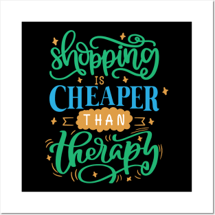 Shopping Is Cheaper Than Therapy Posters and Art